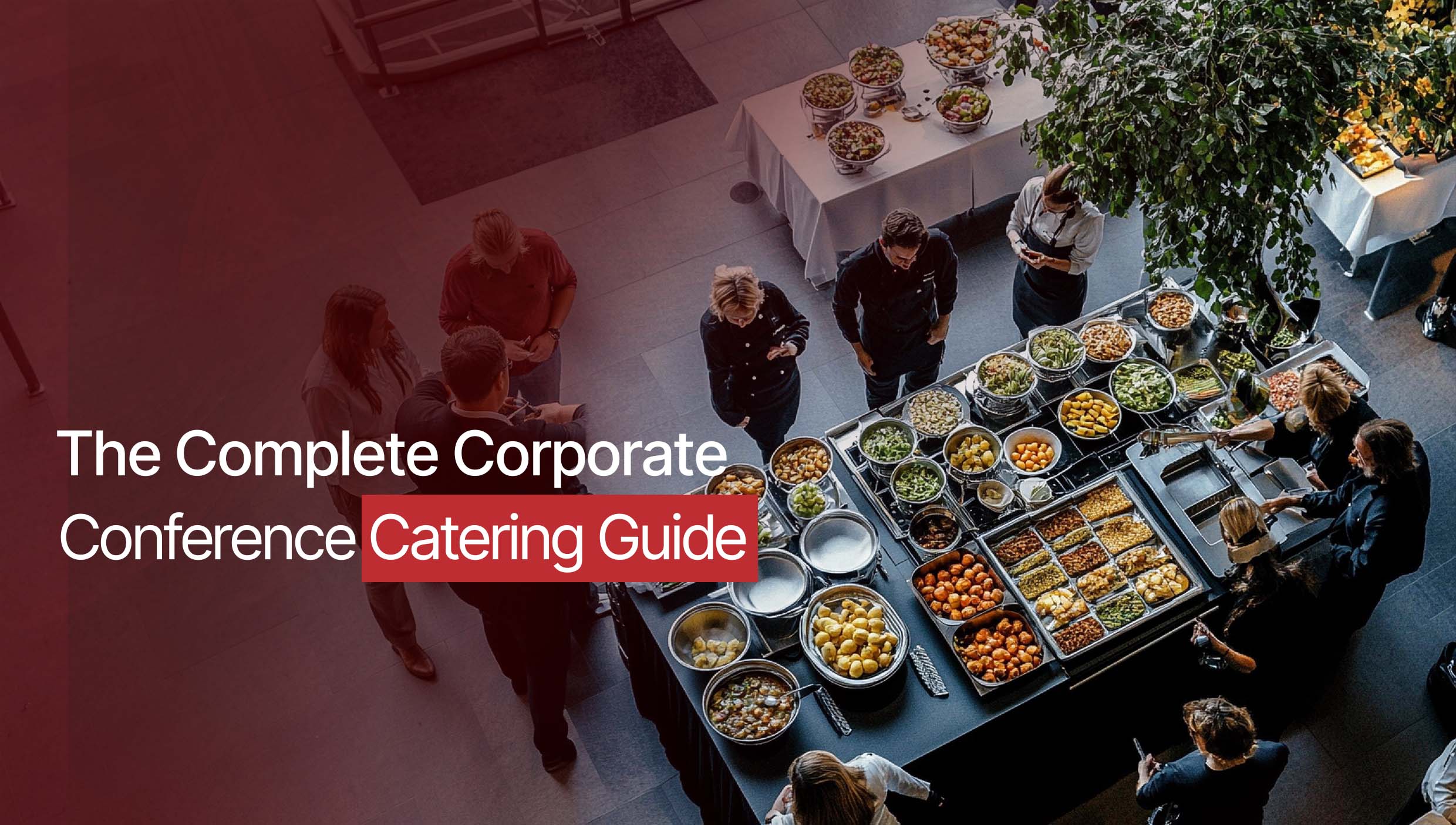 The Complete Corporate Conference Catering Guide 