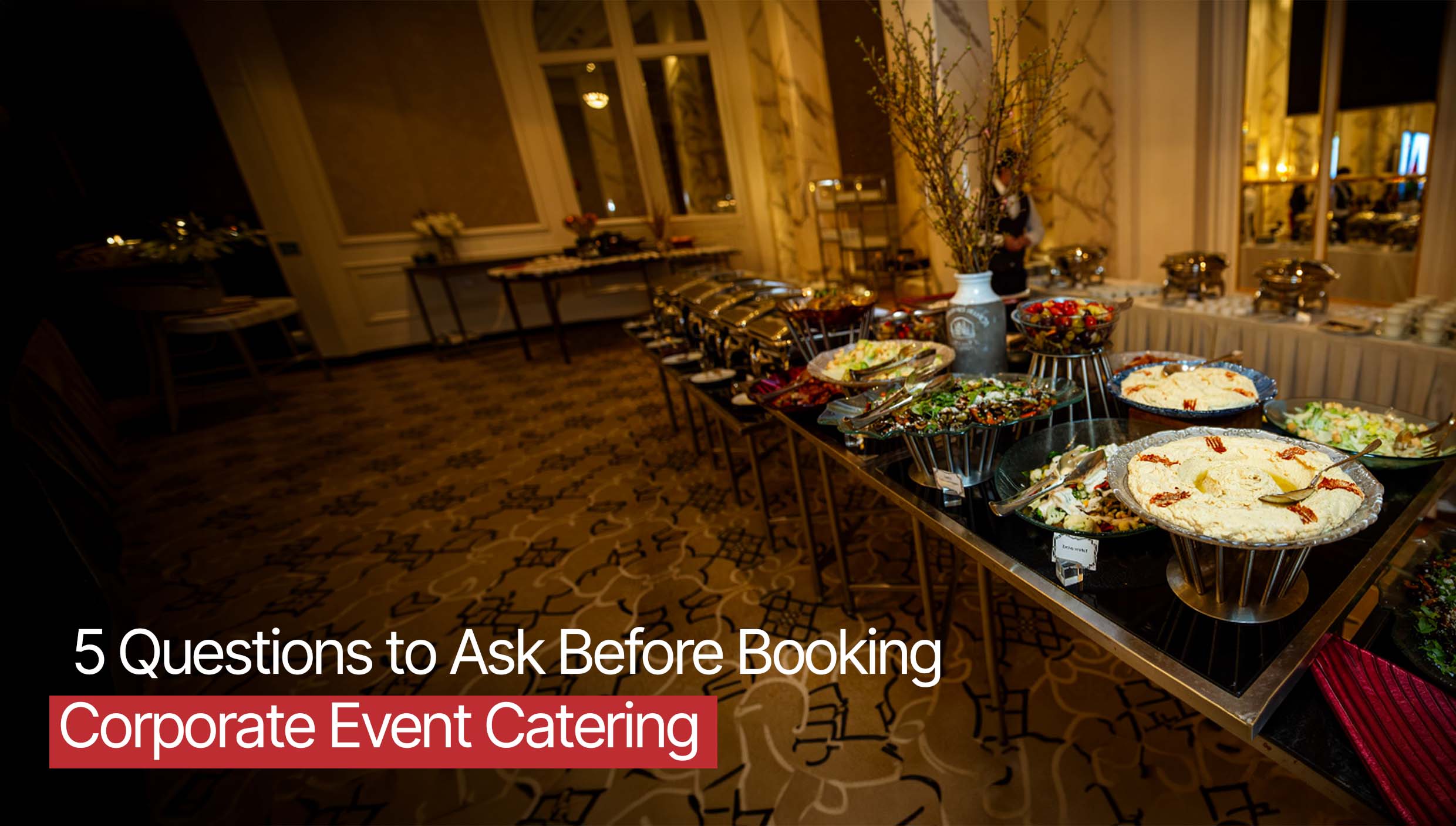 5 Questions to Ask Before Booking Corporate Event Catering 