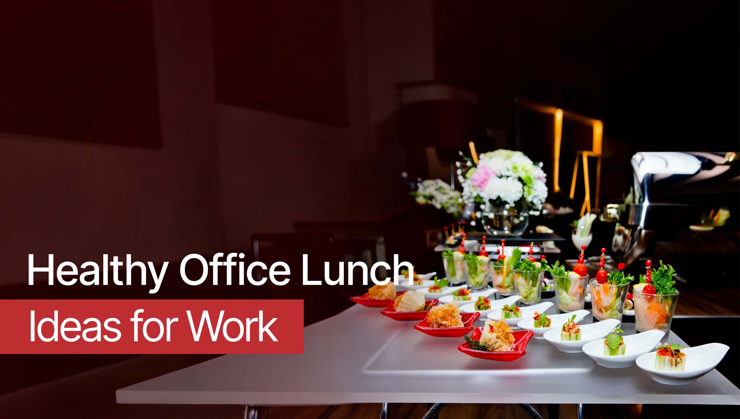 5 Healthy Office Lunch Ideas for Work