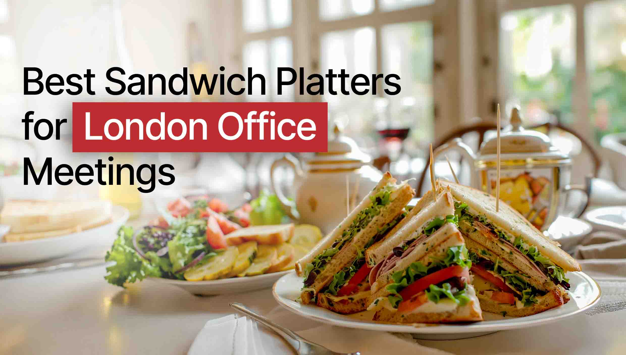 The Best Sandwich Platters for London Office Meetings
