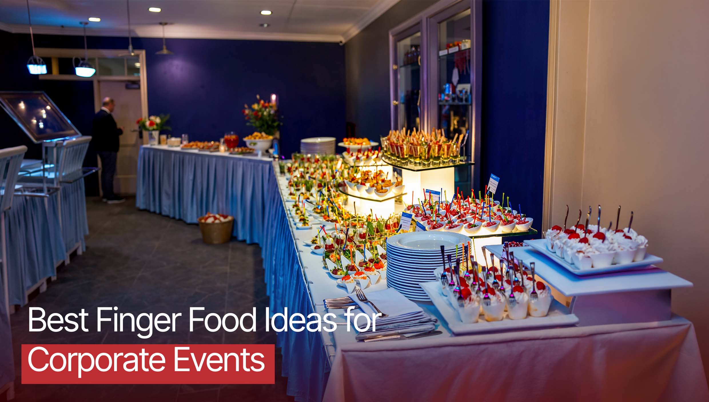 Best Finger Food Ideas for Corporate Events