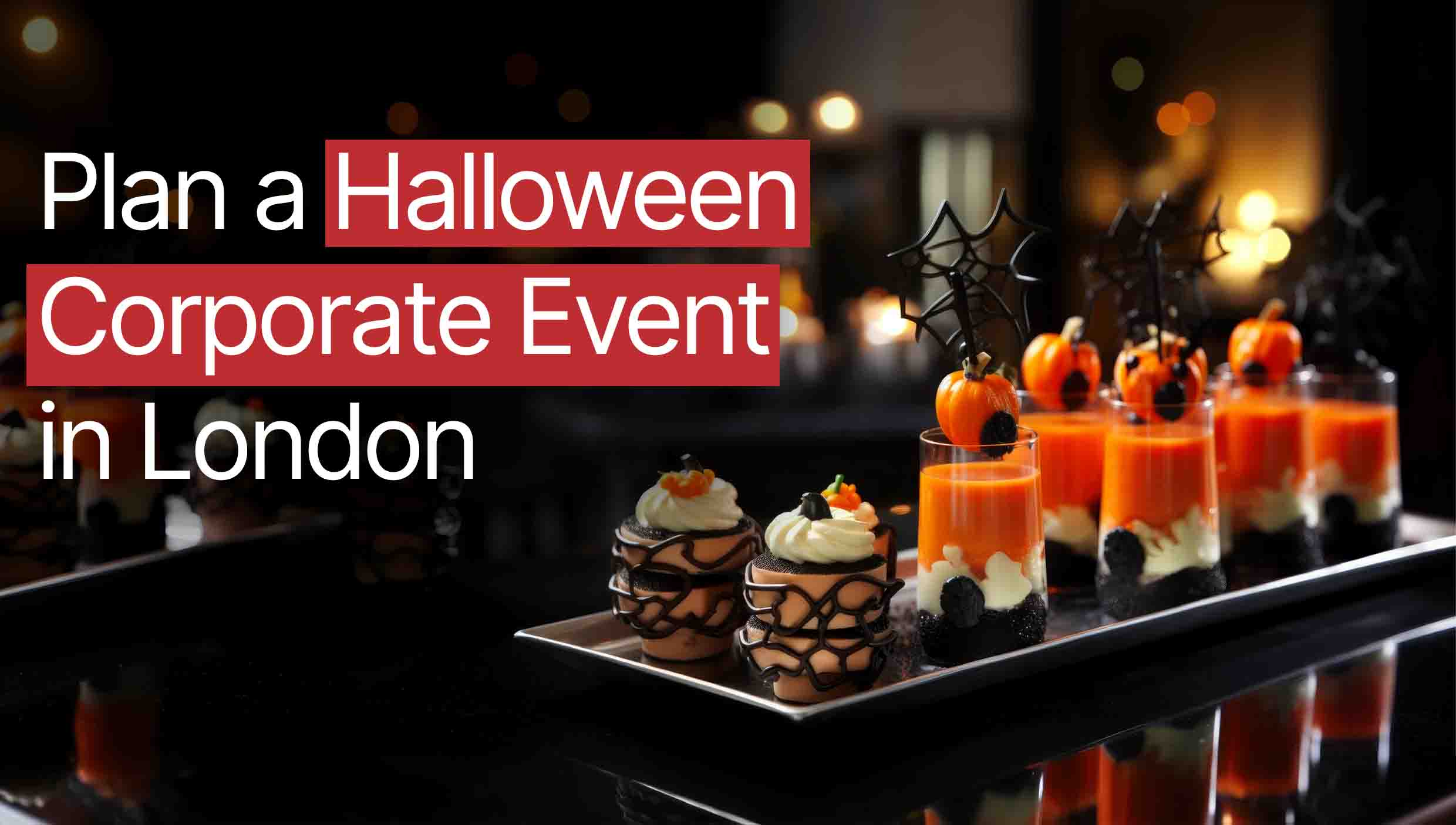 How to Plan a Halloween Corporate Event in London: A Complete Catering Guide