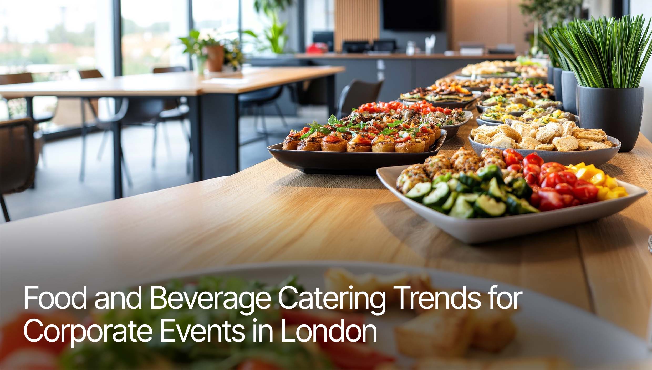 Top Food and Beverage Catering Trends for Corporate Events in London 