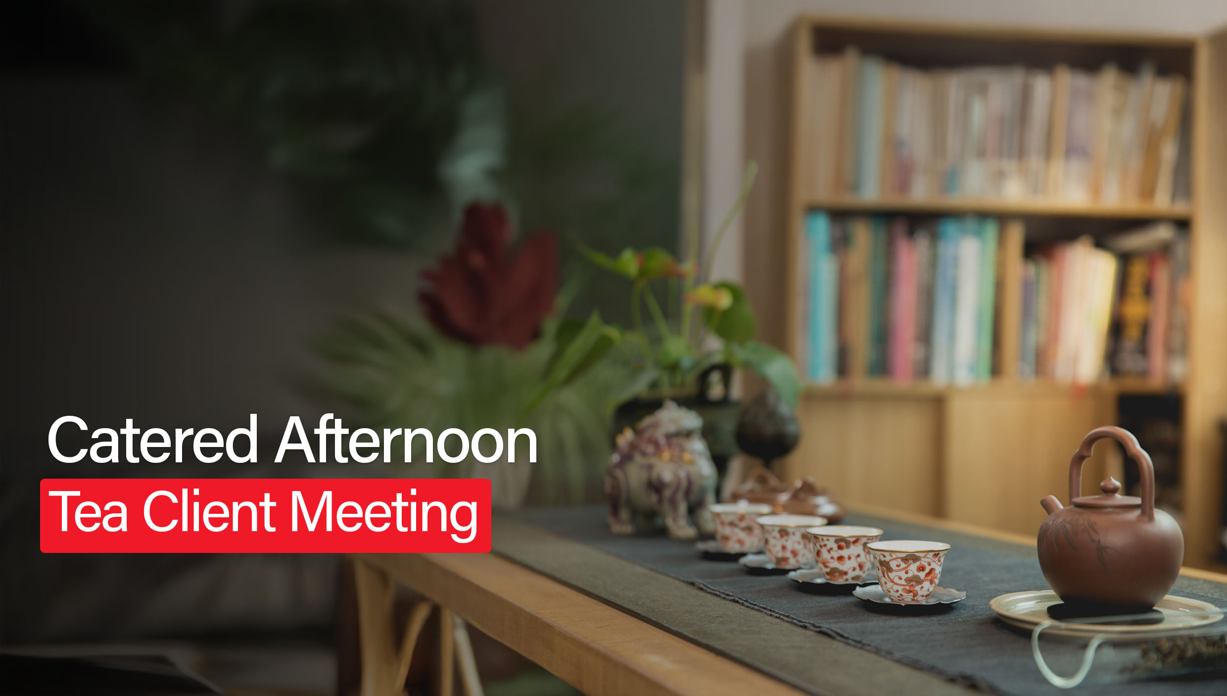 Planning a Client Meeting? Impress with Catered Afternoon Tea