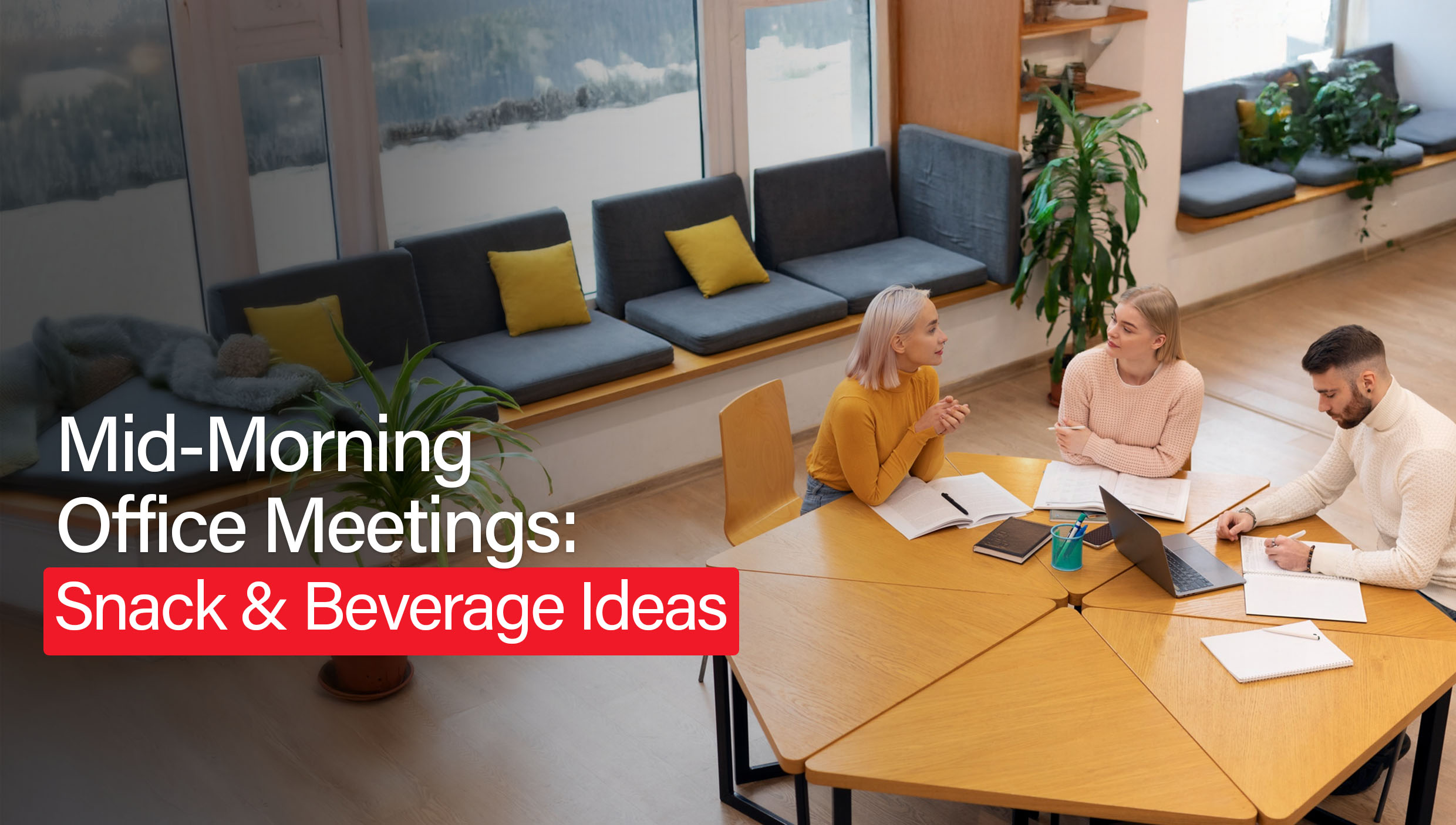What to Serve at Mid-Morning Office Meetings: Snack & Beverage Ideas?