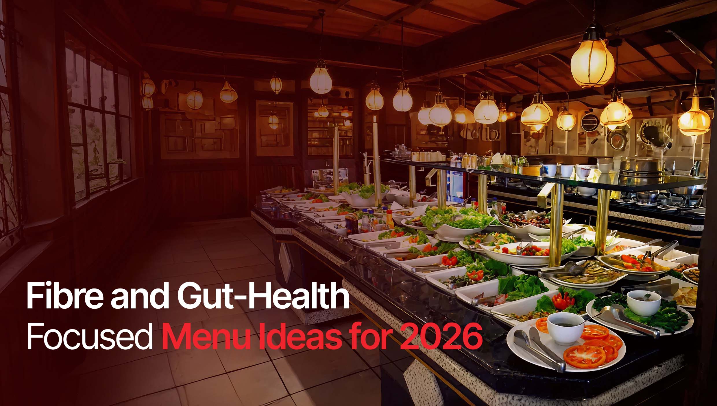 Fibre and Gut-Health Focused Menu Ideas for 2026