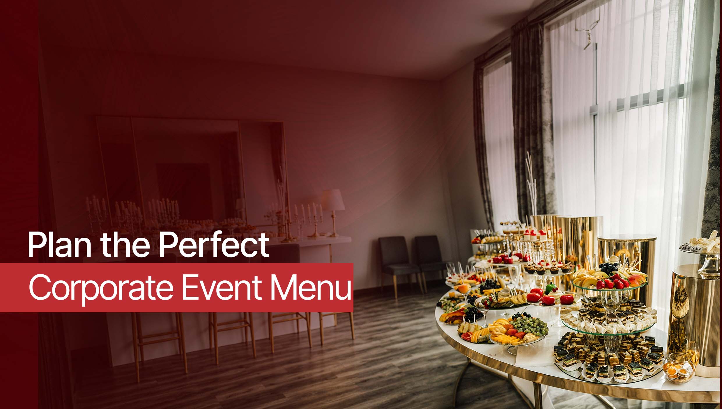 How to Plan the Perfect Corporate Event Menu
